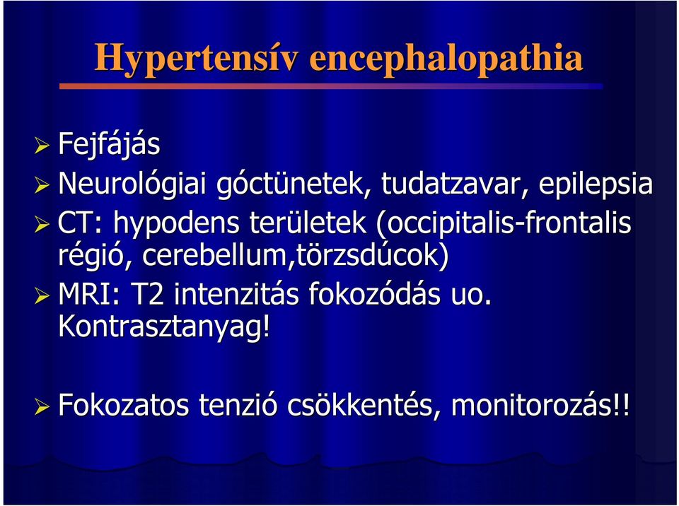 occipitalis-frontalis régió, cerebellum,t,törzsdúcok) MRI: T2