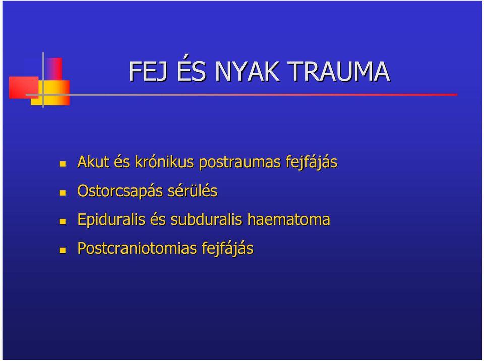 Ostorcsapás s sérüléss Epiduralis