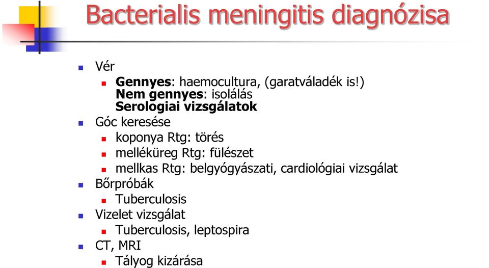 melléküreg Rtg: fülészet mellkas Rtg: belgyógyászati, cardiológiai vizsgálat