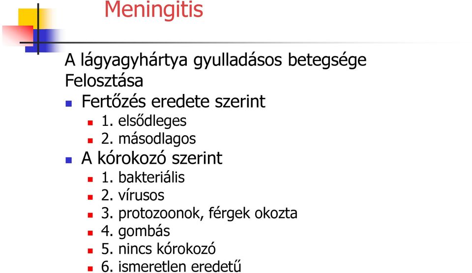 másodlagos A kórokozó szerint 1. bakteriális 2. vírusos 3.