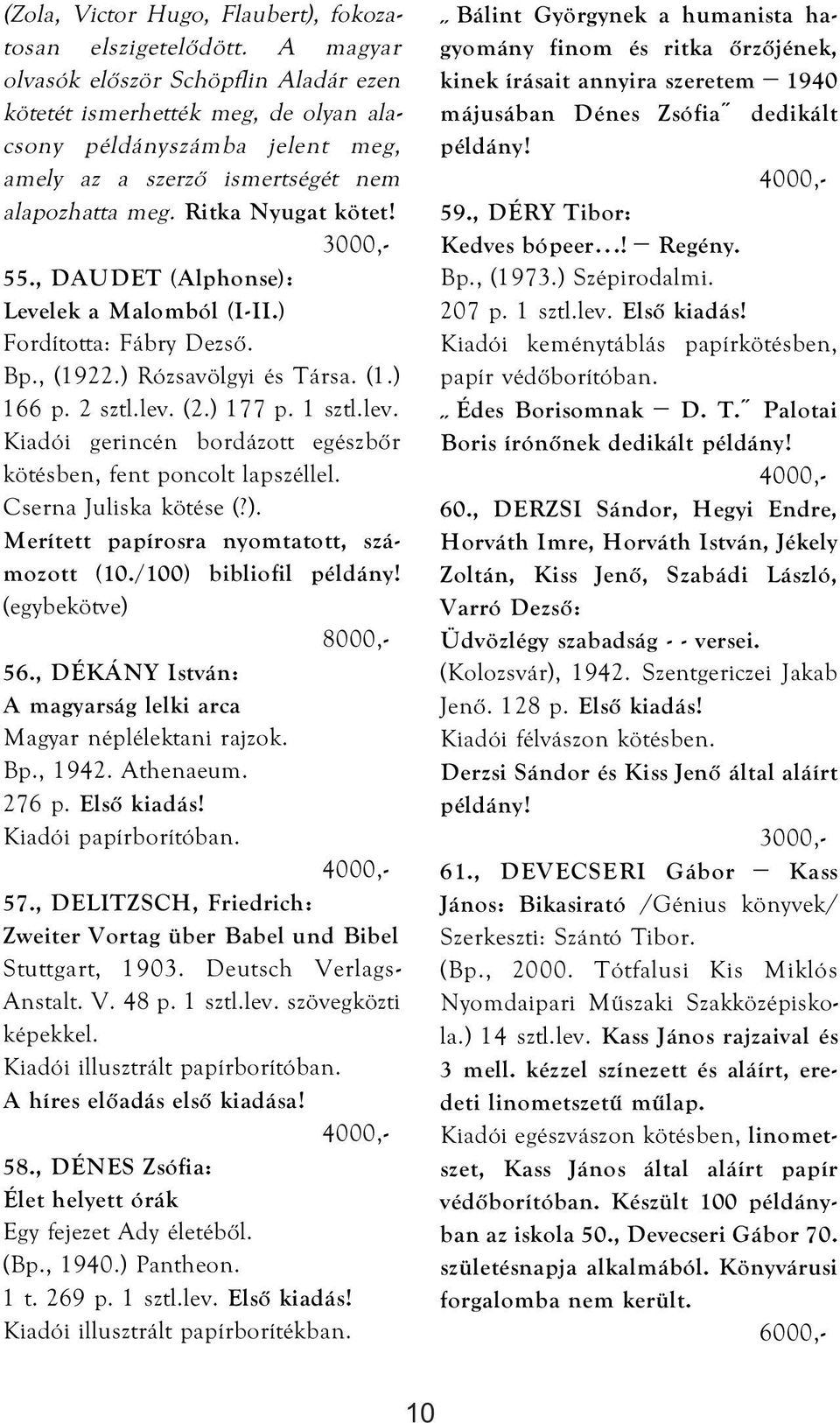 , DAUDET (Alphonse): Levelek a Malomból (I-II.) Fordította: Fábry Dezső. Bp., (1922.) Rózsavölgyi és Társa. (1.) 166 p. 2 sztl.lev.