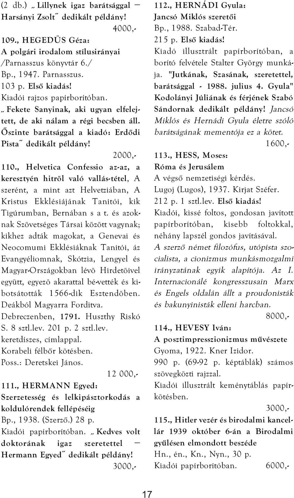 , Helvetica Confessio az-az, a keresztyén hitröl való vallás-tétel, A szerént, a mint azt Helvetziában, A Kristus Ekklésiájának Tanitói, kik Tigúrumban, Bernában s a t.