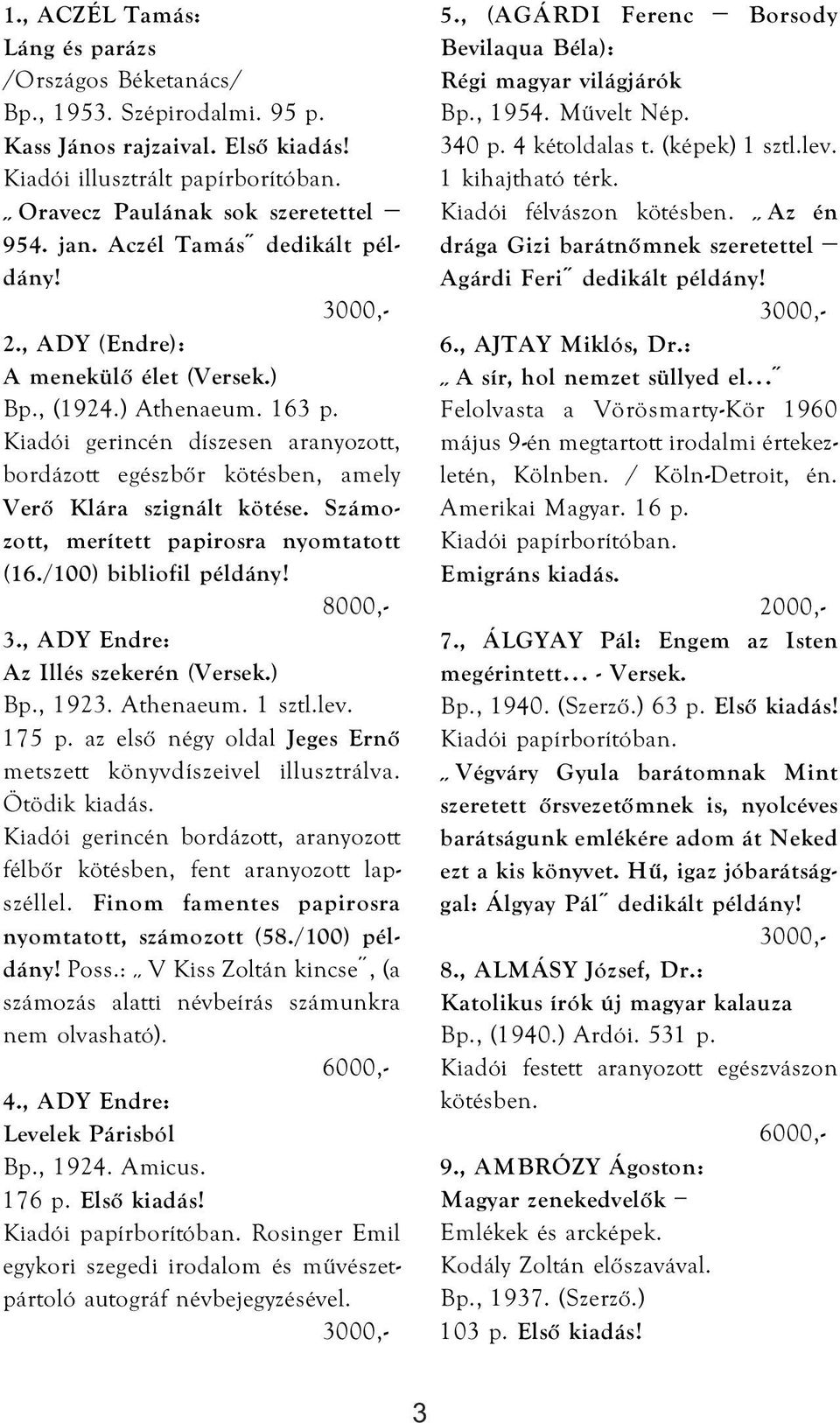 Számozott, merített papirosra nyomtatott (16./100) bibliofil példány! 3., ADY Endre: Az Illés szekerén (Versek.) Bp., 1923. Athenaeum. 1 sztl.lev. 175 p.