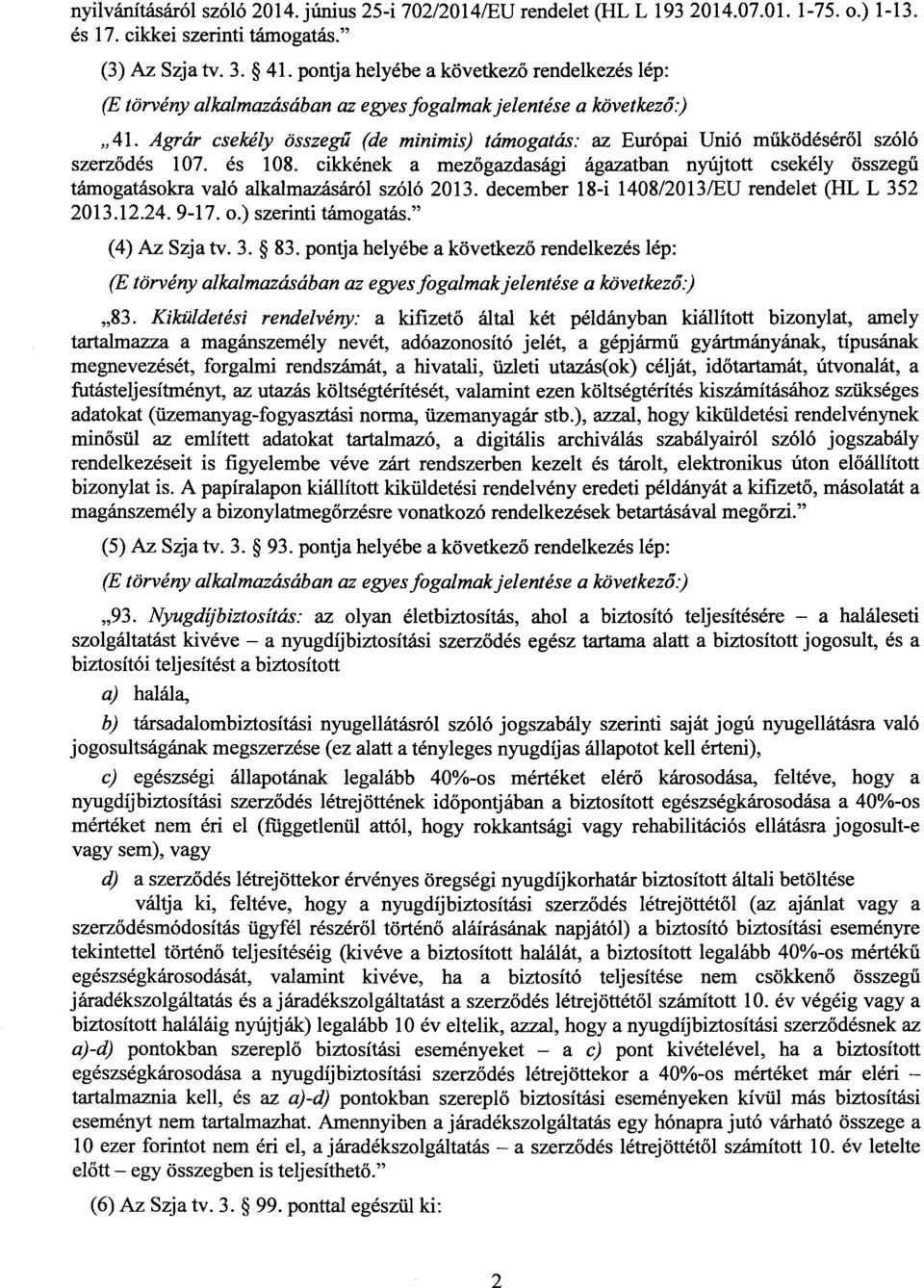 Agrár csekély összegű (de minimis) támogatás: az Európai Unió m űködéséről szóló szerz ődés 107. és 108.