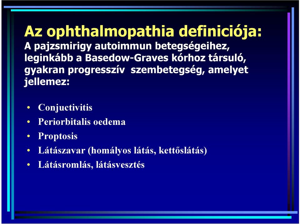 progresszív szembetegség, amelyet jellemez: Conjuctivitis