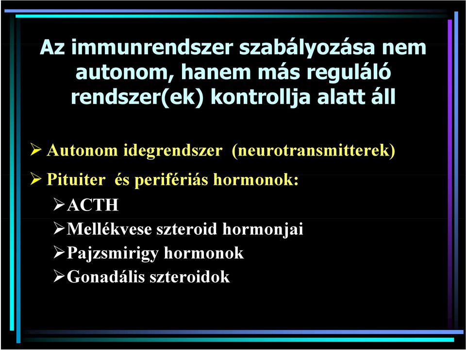 (neurotransmitterek) Pituiter és perifériás iá hormonok: ACTH