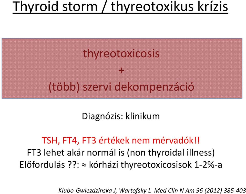 ! FT3 lehet akár normál is (non thyroidal illness) Előfordulás?