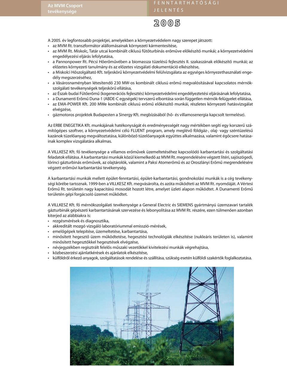 Miskolc, Tatár utcai kombinált ciklusú fűtőturbinás erőműve előkészítő munkái; a környezetvédelmi engedélyezési eljárás lefolytatása, a Pannonpower Rt.