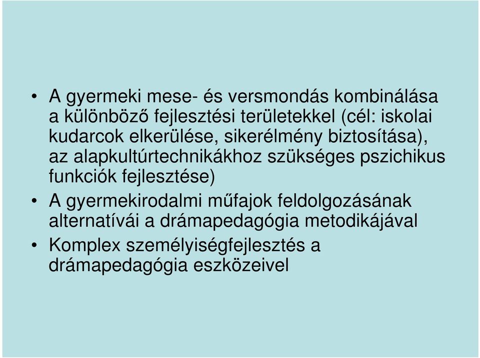 szükséges pszichikus funkciók fejlesztése) A gyermekirodalmi mőfajok feldolgozásának