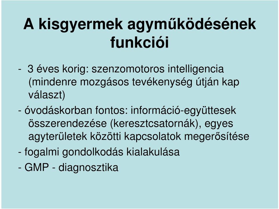 fontos: információ-együttesek összerendezése (keresztcsatornák), egyes