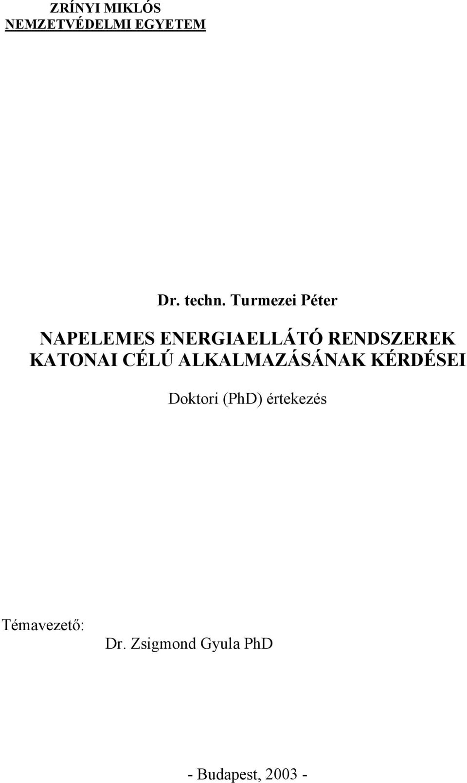 KATONAI CÉLÚ ALKALMAZÁSÁNAK KÉRDÉSEI Doktori (PhD)