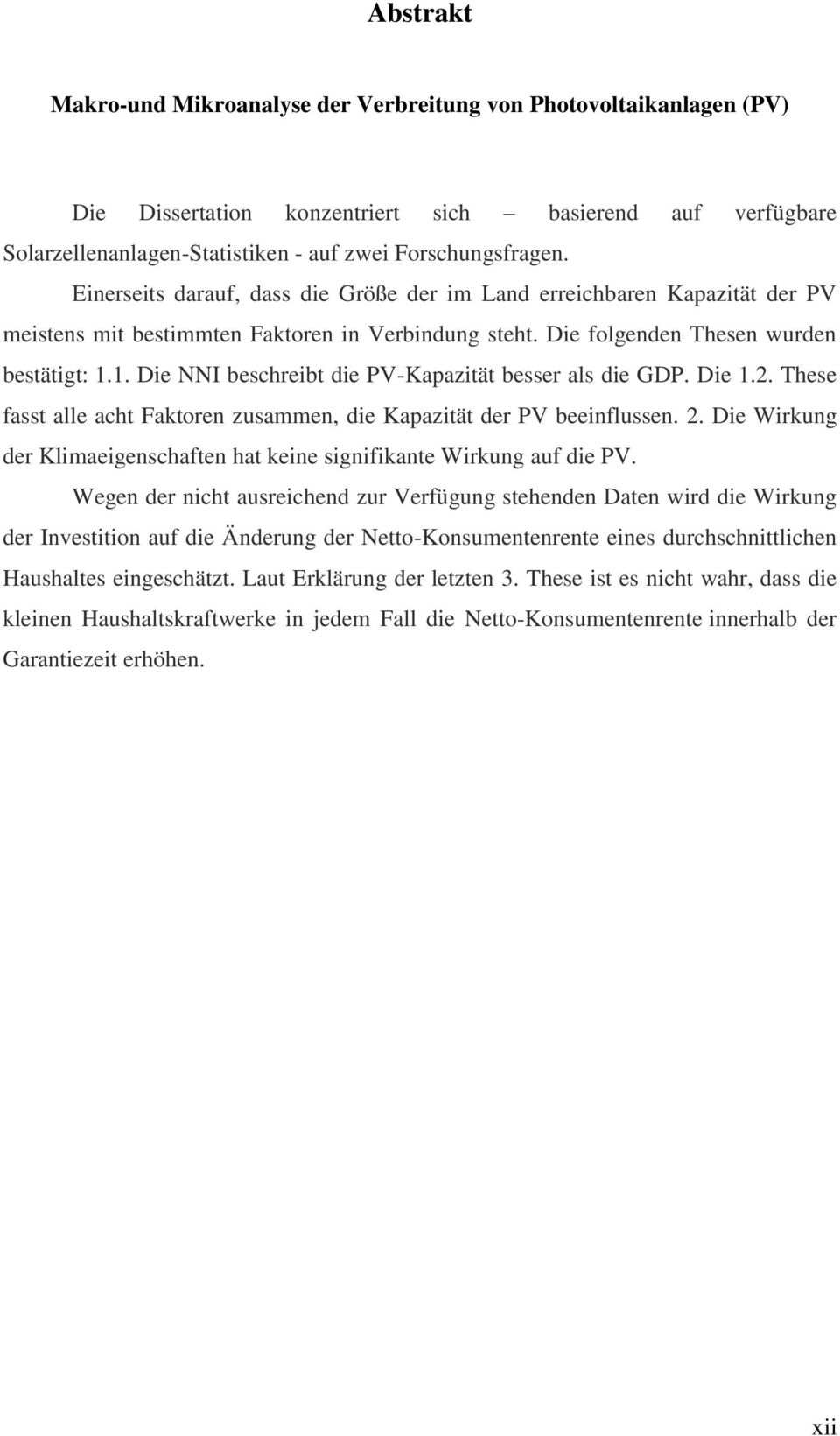 1. Die NNI beschreibt die PV-Kapazität besser als die GDP. Die 1.2. These fasst alle acht Faktoren zusammen, die Kapazität der PV beeinflussen. 2.