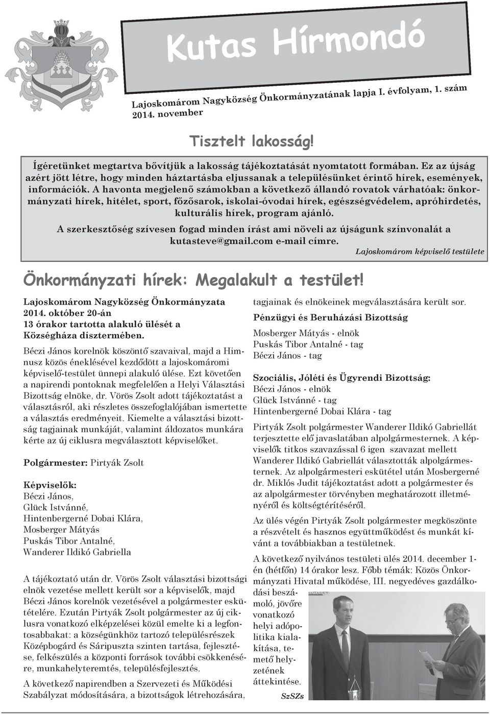 Béczi János korelnök köszöntő szavaival, majd a Himnusz közös éneklésével kezdődött a lajoskomáromi képviselő-testület ünnepi alakuló ülése.