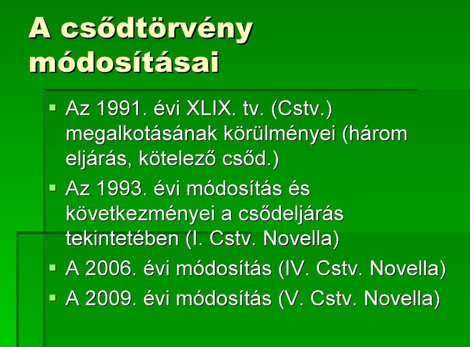 évi módosítás és következményei a csődeljárás tekintetében (I. Cstv.