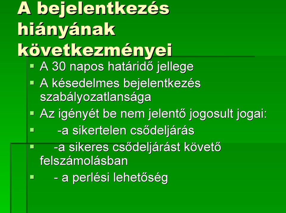 igényét be nem jelentő jogosult jogai: -a sikertelen