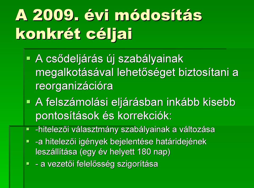 biztosítani a reorganizációra A felszámolási eljárásban inkább kisebb pontosítások és