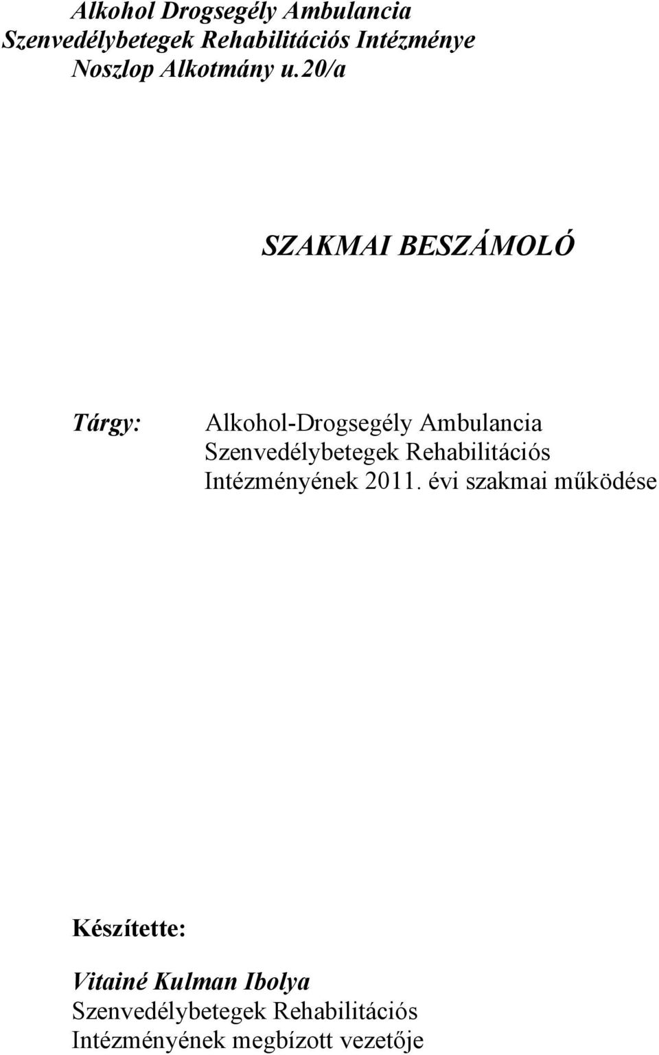 20/a SZAKMAI BESZÁMOLÓ Tárgy: Alkohol-Drogsegély Ambulancia Szenvedélybetegek