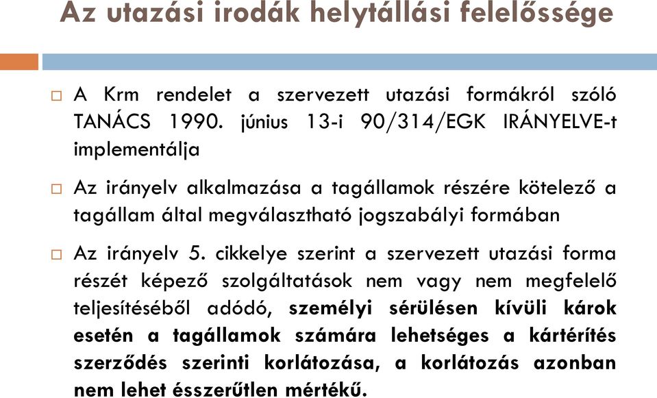 jogszabályi formában Az irányelv 5.