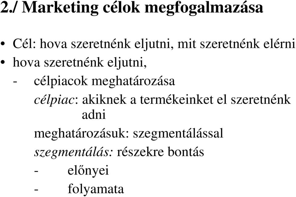 meghatározása célpiac: akiknek a termékeinket el szeretnénk adni