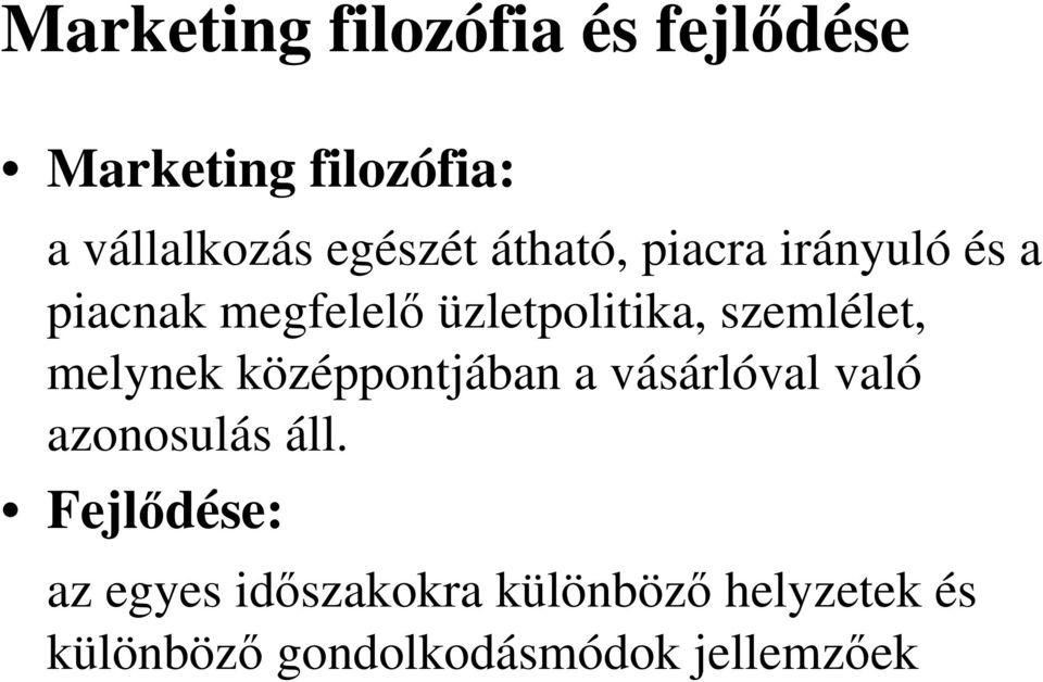 szemlélet, melynek középpontjában a vásárlóval való azonosulás áll.