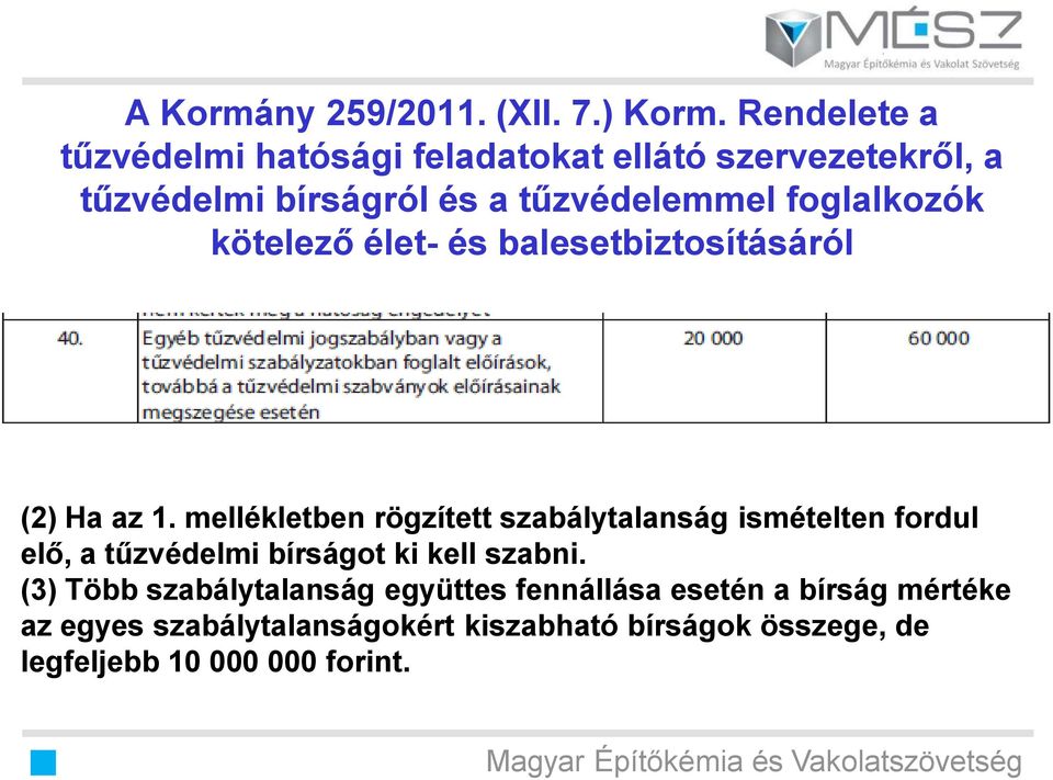 foglalkozók kötelező élet- és balesetbiztosításáról (2) Ha az 1.