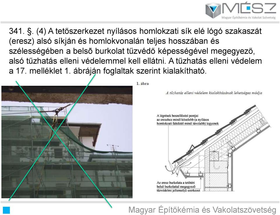 tűzvédő képességével megegyező, alsó tűzhatás elleni védelemmel kell ellátni.