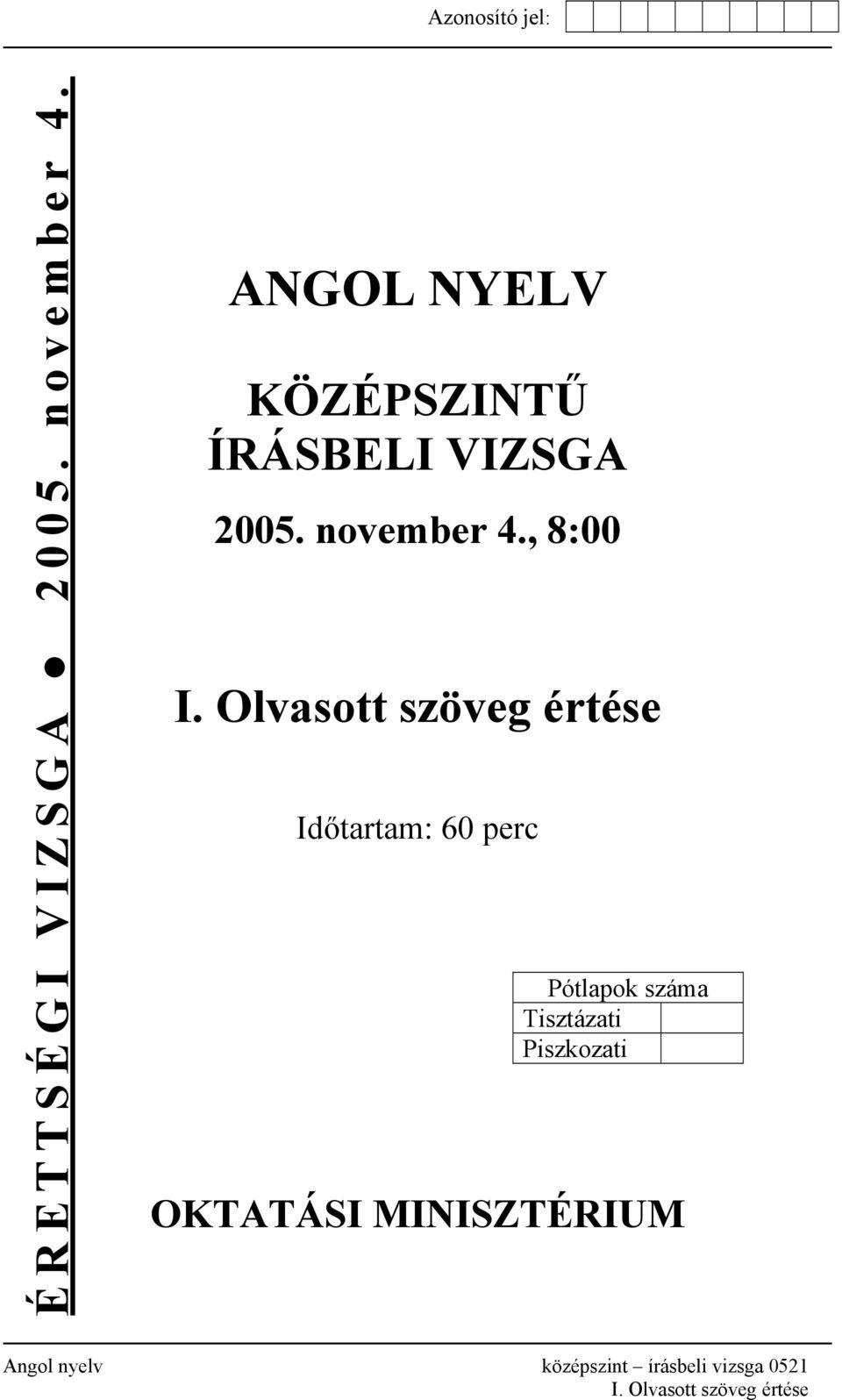 Olvasott szöveg értése Időtartam: 60 perc Pótlapok száma