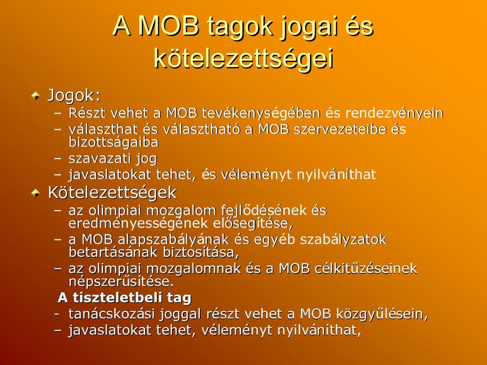 eredményess nyességéneknek elősegítése, se, a MOB alapszabály lyának éss egyéb szabályzatok betartásának biztosítása, sa, az olimpiai mozgalomnak éss a MOB