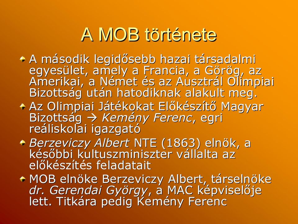 Az Olimpiai JátékokatJ Előkész szítőmagyar Bizottság Kemény Ferenc,, egri reáliskolai igazgató Berzeviczy Albert NTE (1863) elnök,