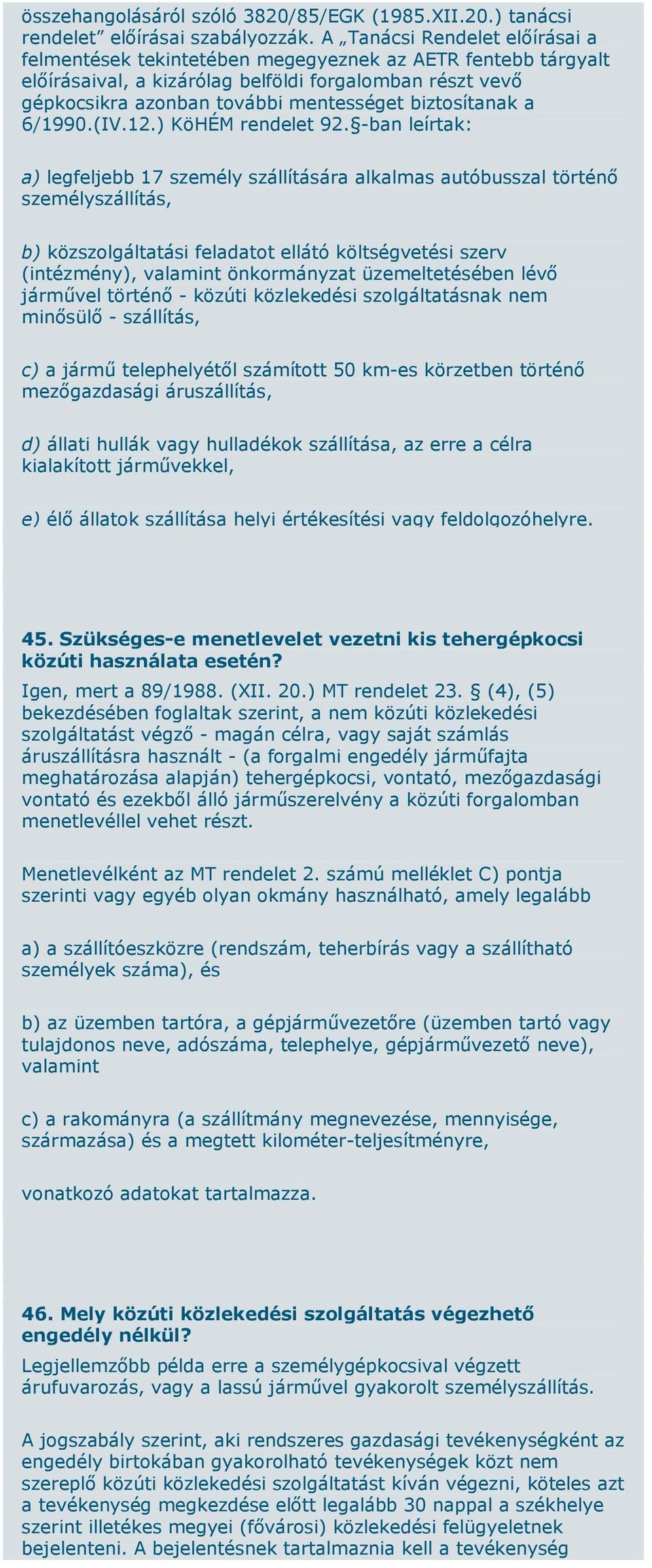 biztosítanak a 6/1990.(IV.12.) KöHÉM rendelet 92.