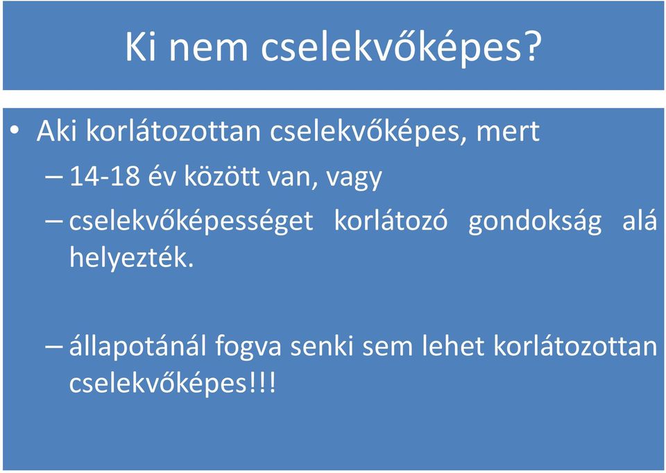 14-18évközöttvan,vagy cselekvőképességet