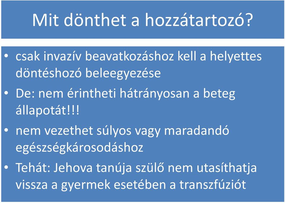 De: nem érintheti hátrányosan a beteg állapotát!