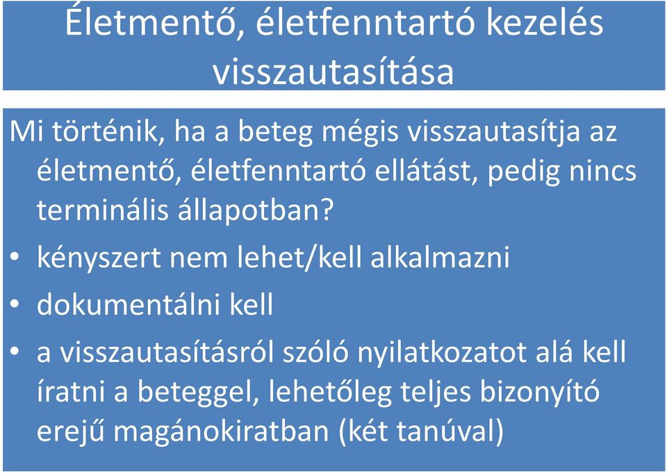 kényszert nem lehet/kell alkalmazni dokumentálni kell a visszautasításról szóló
