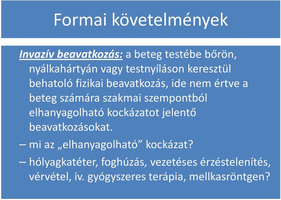 szempontból elhanyagolható kockázatot jelentő beavatkozásokat. mi az elhanyagolható kockázat?