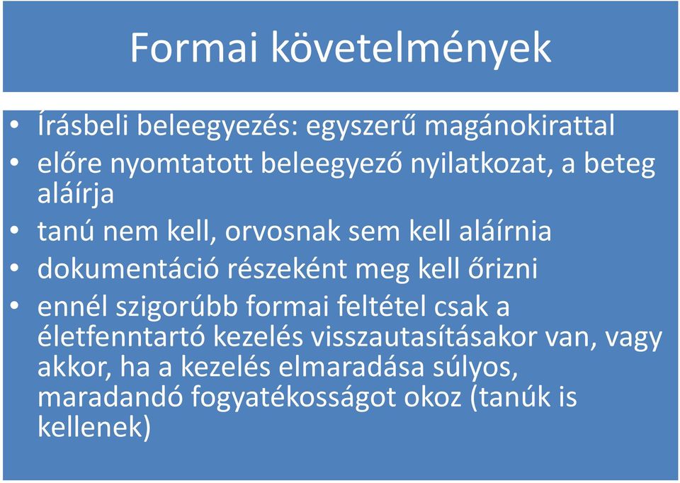 aláírnia dokumentáció részeként meg kell őrizni ennél szigorúbb formai feltétel csak a életfenntartó