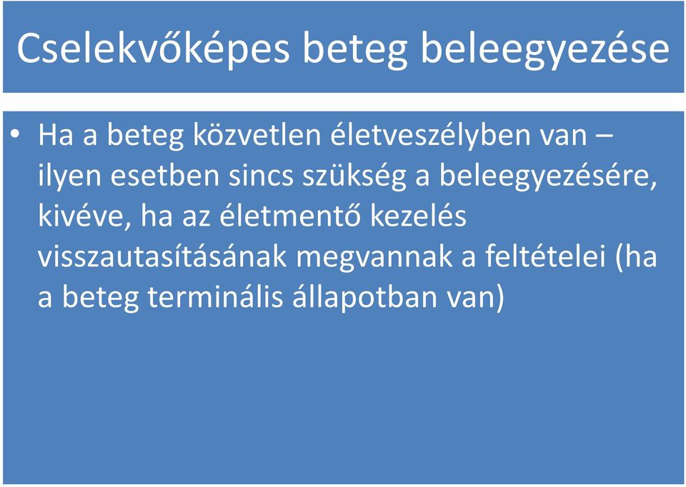 beleegyezésére, kivéve, ha az életmentő kezelés