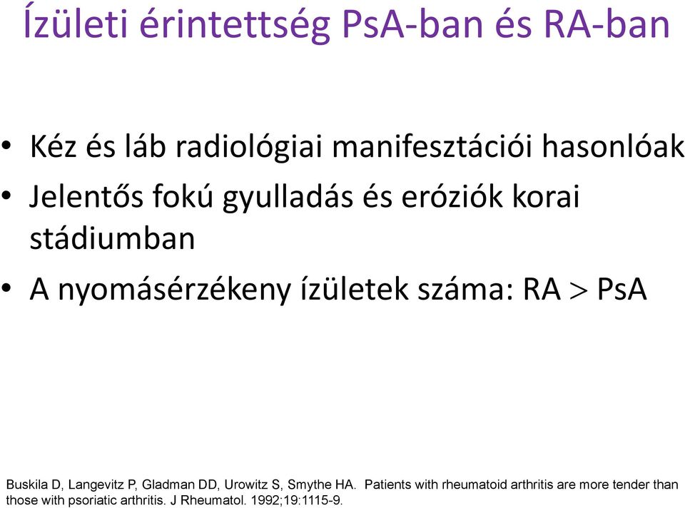 PsA Buskila D, Langevitz P, Gladman DD, Urowitz S, Smythe HA.