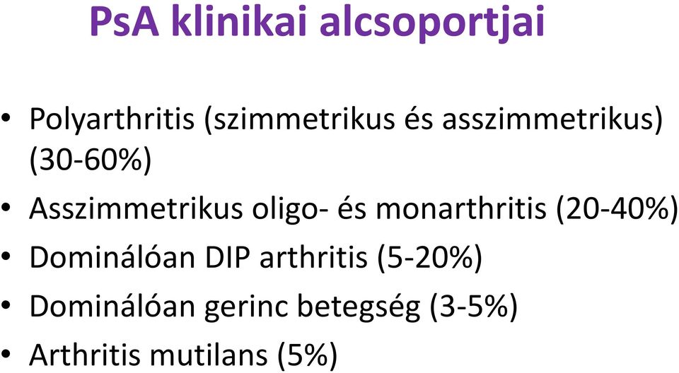 monarthritis (20-40%) Dominálóan DIP arthritis (5-20%)