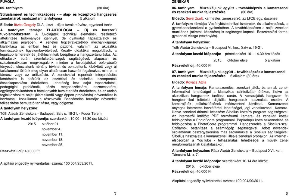 A fuvolajáték technikai elemeinek részletező áttekintése tudományos igénnyel, de gyakorlati tapasztalatok és alkalmazás jegyében.