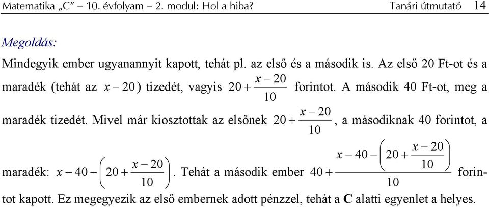 A második 40 Ft-ot, meg a 10 0 maradék tizedét.