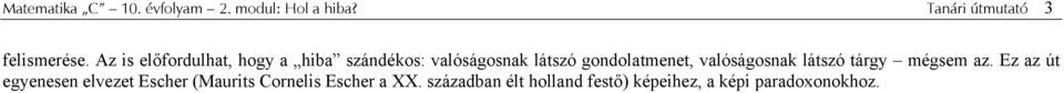 valóságosnak látszó tárgy mégsem az.