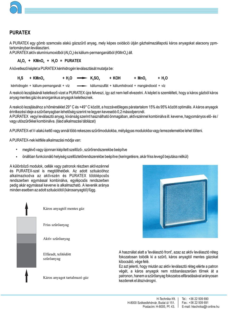 Al2O + KMnO4 + H2O = A következõ képlet a kénhidrogén leválasztását mutatja be: H2S + KMnO4 + H2O kénhidrogén + kálium-permanganát + víz K2SO4 + KOH + MnO2 + H2O káliumszulfát + káliumhidroxid +