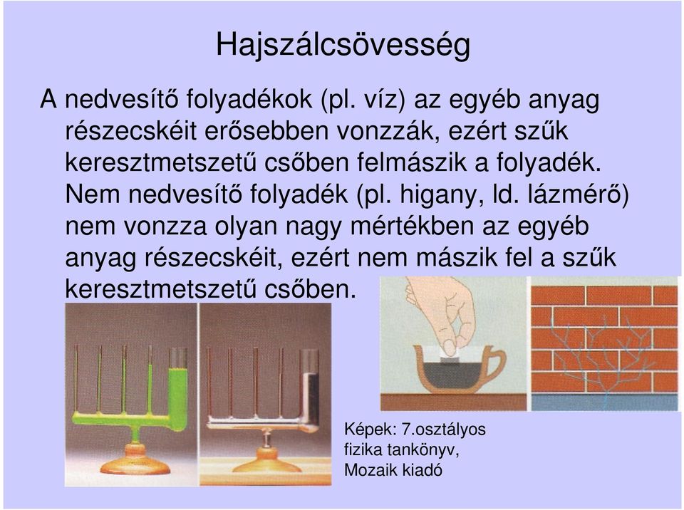 felmászik a folyadék. Nem nedvesítő folyadék (pl. higany, ld.