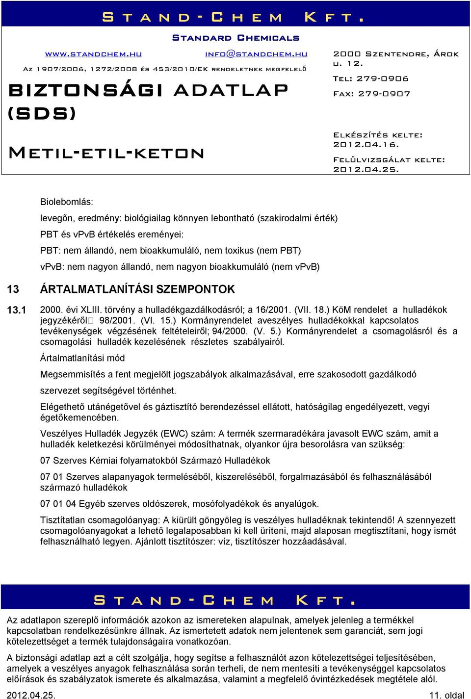 (VI. 15.) Kormányrendelet aveszélyes hulladékokkal kapcsolatos tevékenységek végzésének feltételeiről; 94/2000. (V. 5.