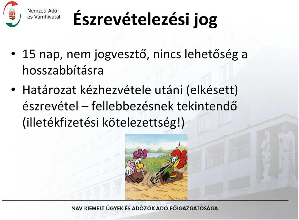 kézhezvétele utáni (elkésett) észrevétel