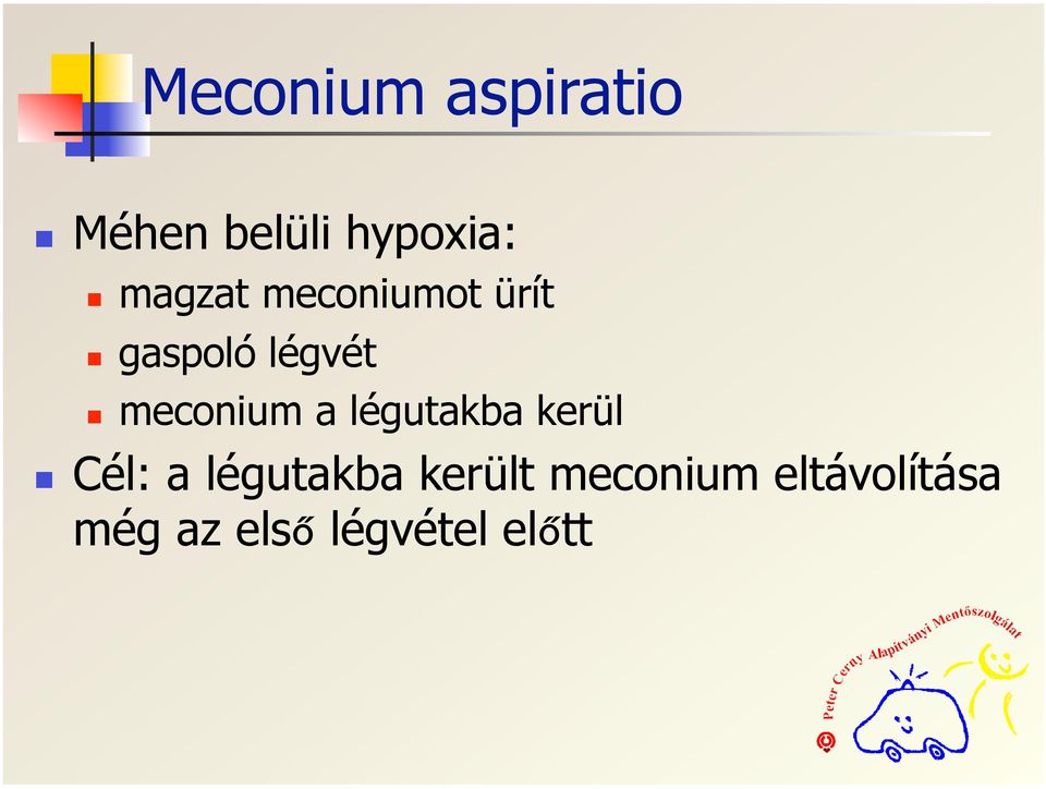 meconium a légutakba kerül Cél: a légutakba