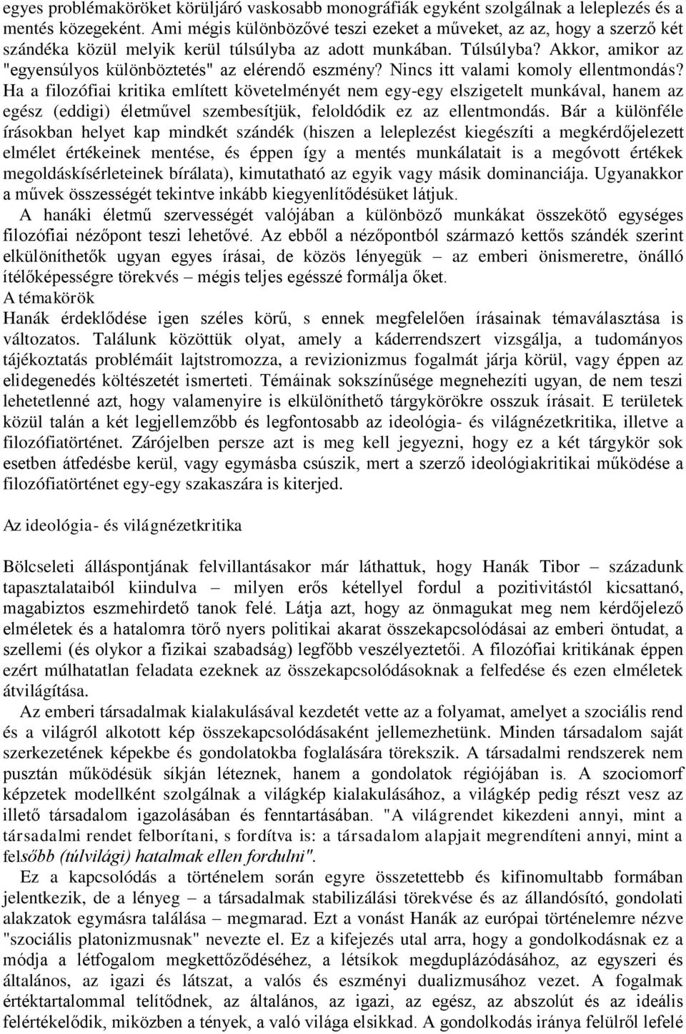 Akkor, amikor az "egyensúlyos különböztetés" az elérendő eszmény? Nincs itt valami komoly ellentmondás?