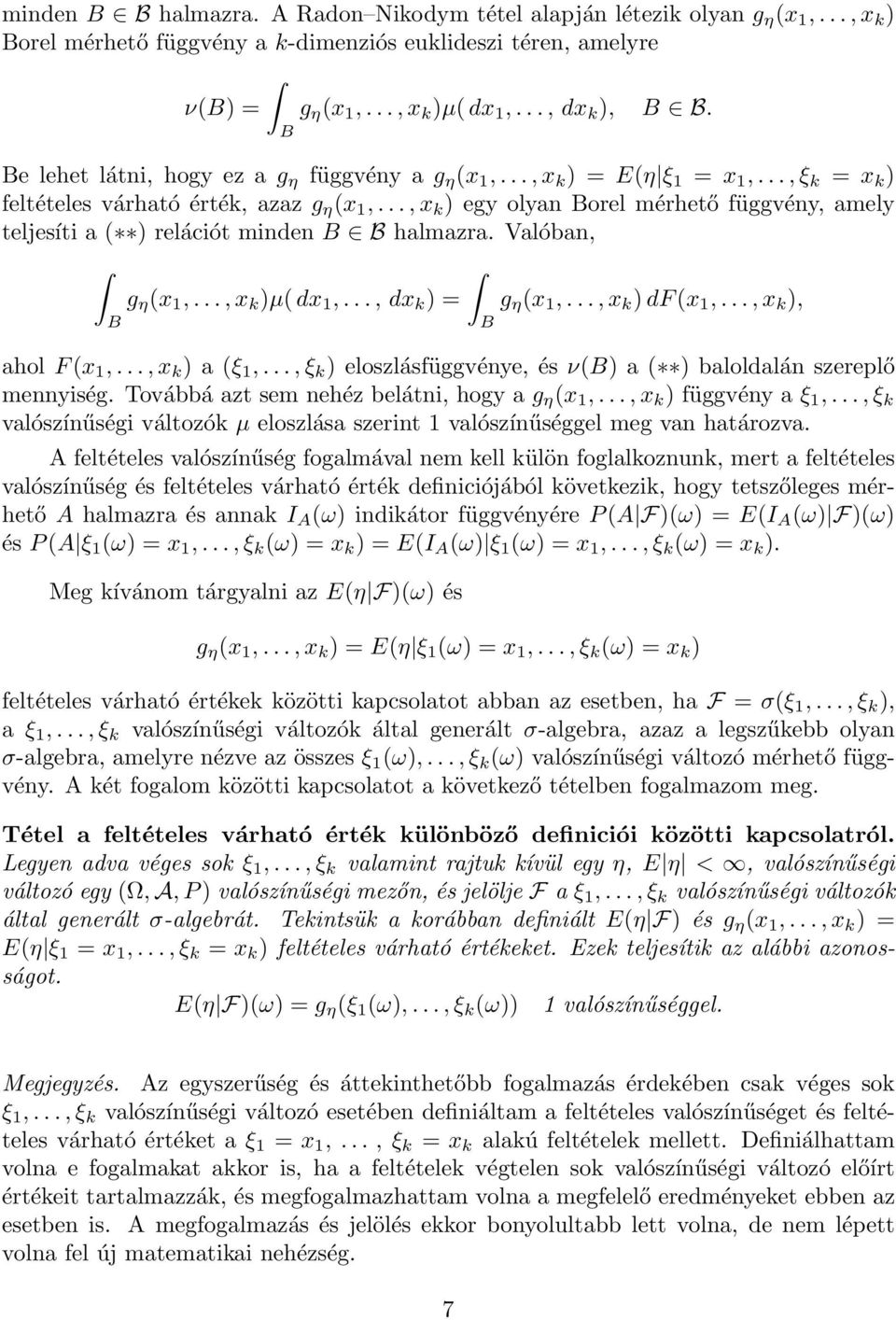 ..,x k ) egy olyan orel mérhető függvény, amely teljesíti a ( ) relációt minden halmazra. Valóban, g η (x 1,...,x k )µ( dx 1,..., dx k ) = g η (x 1,...,x k ) d(x 1,...,x k ), ahol (x 1,.