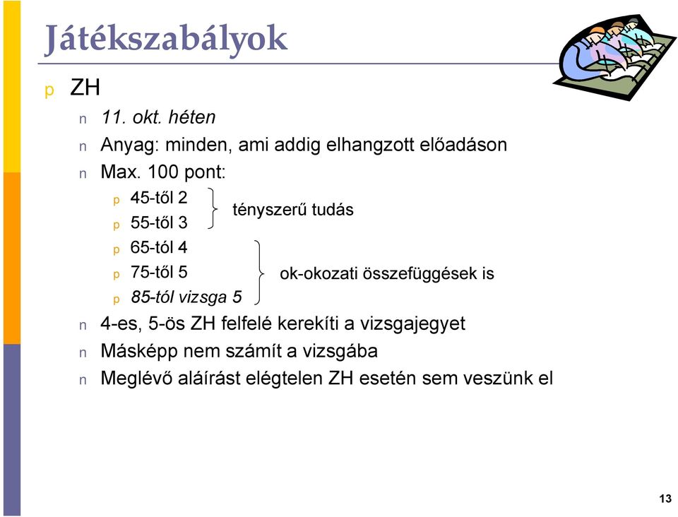 100 ont: 45-től 2 tényszerű tudás 55-től 3 65-tól 4 75-től 5 ok-okozati