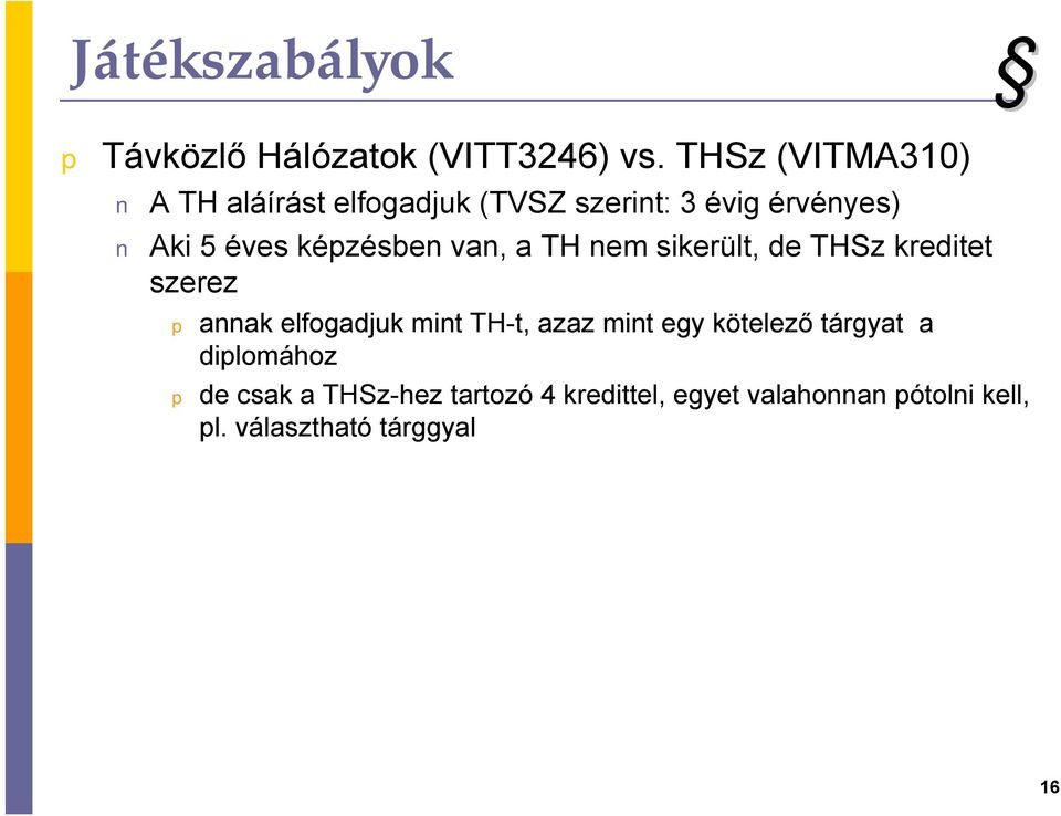 kézésben van, a TH nem sikerült, de THSz kreditet szerez annak elfogadjuk mint TH-t, azaz